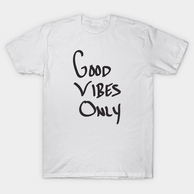 Good Vibes Only T-Shirt by NatureMagick